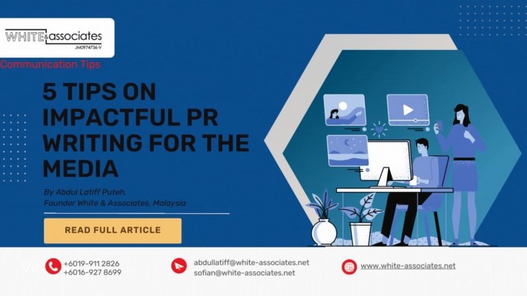 5 TIPS ON IMPACTFUL PR WRITING FOR THE MEDIA Abdul Latiff Puteh, Founder White & Associates